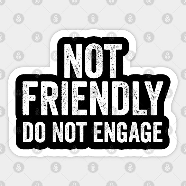 Not Friendly, Do Not Engage funny sarcastic design Sticker by Luxinda